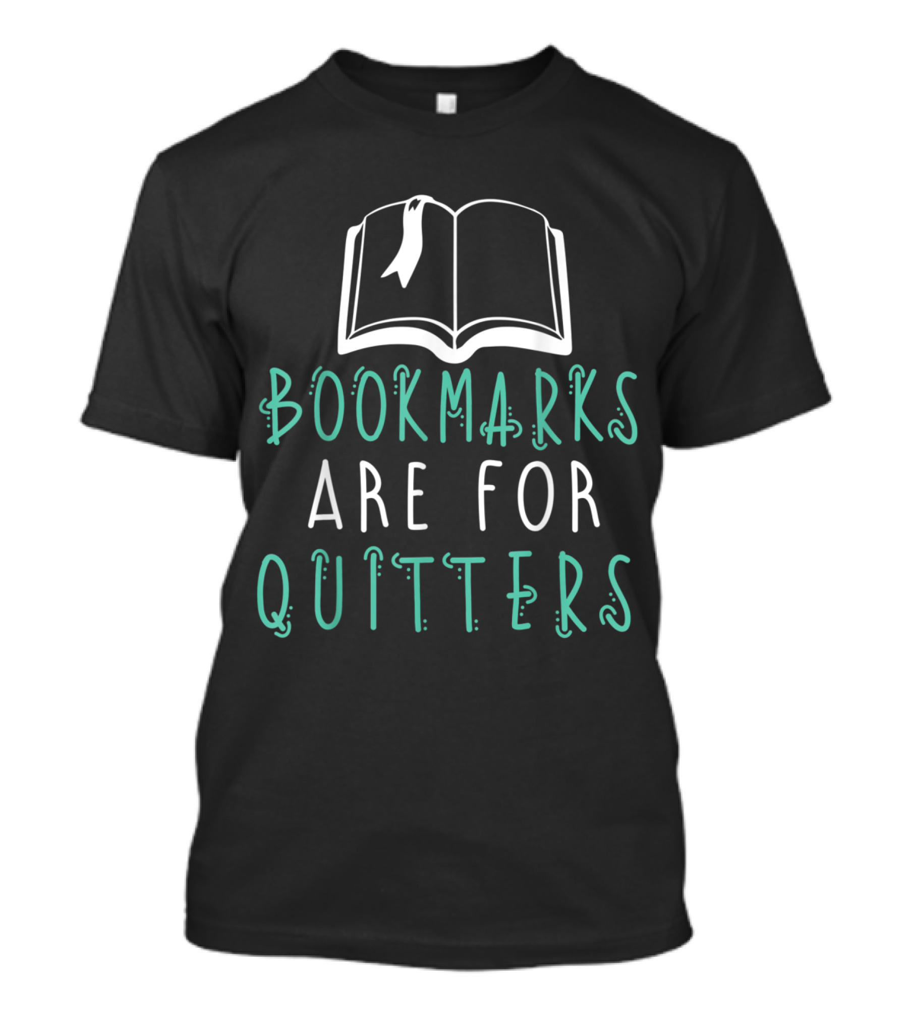 Bookmarks Are For Quitters Open Book Illustration Reading Typography T-Shirt
