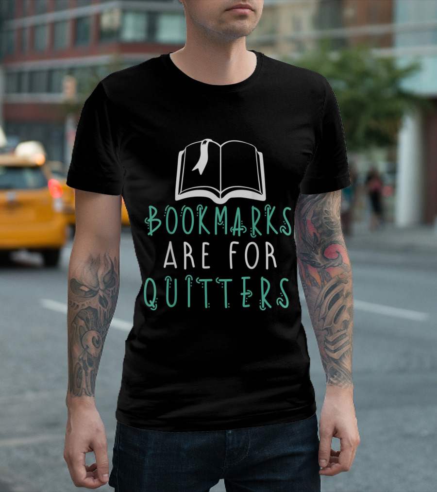 Bookmarks Are For Quitters Open Book Illustration Reading Typography T-Shirt