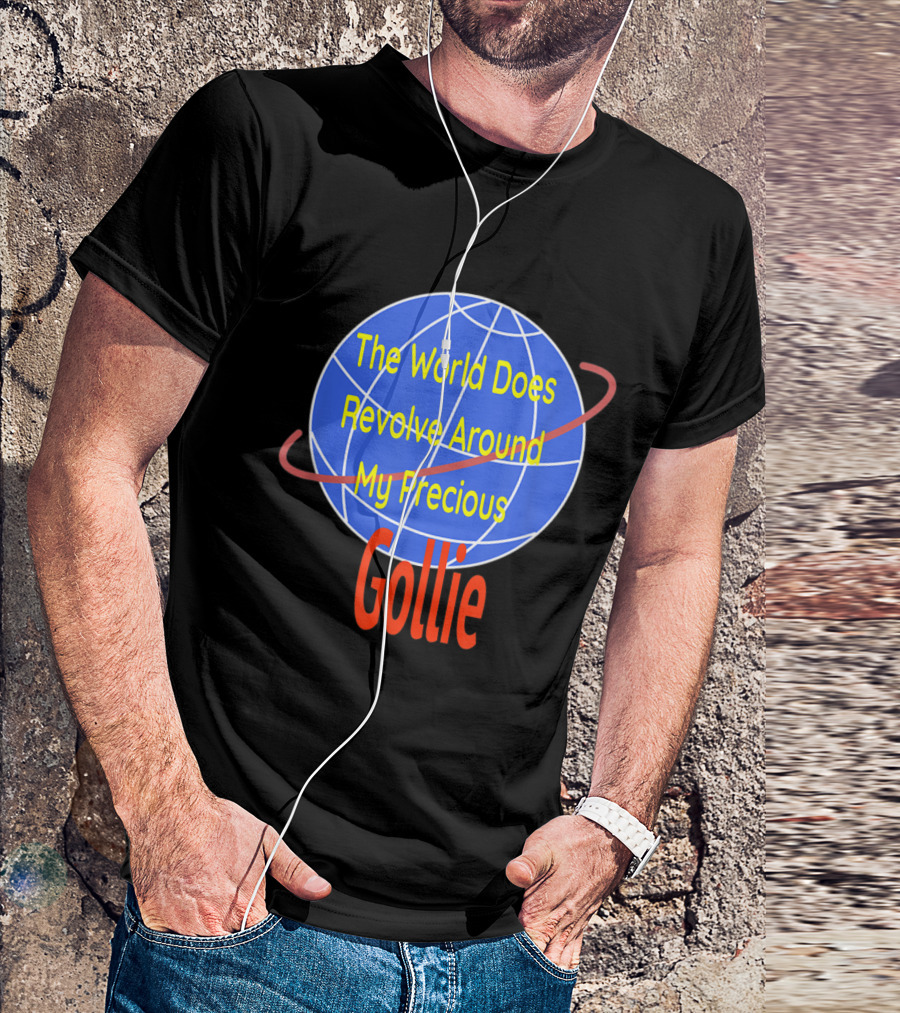 The World Does Revolve Around My Precious Gollie Dog Love Golden Retriever + Co T-Shirt