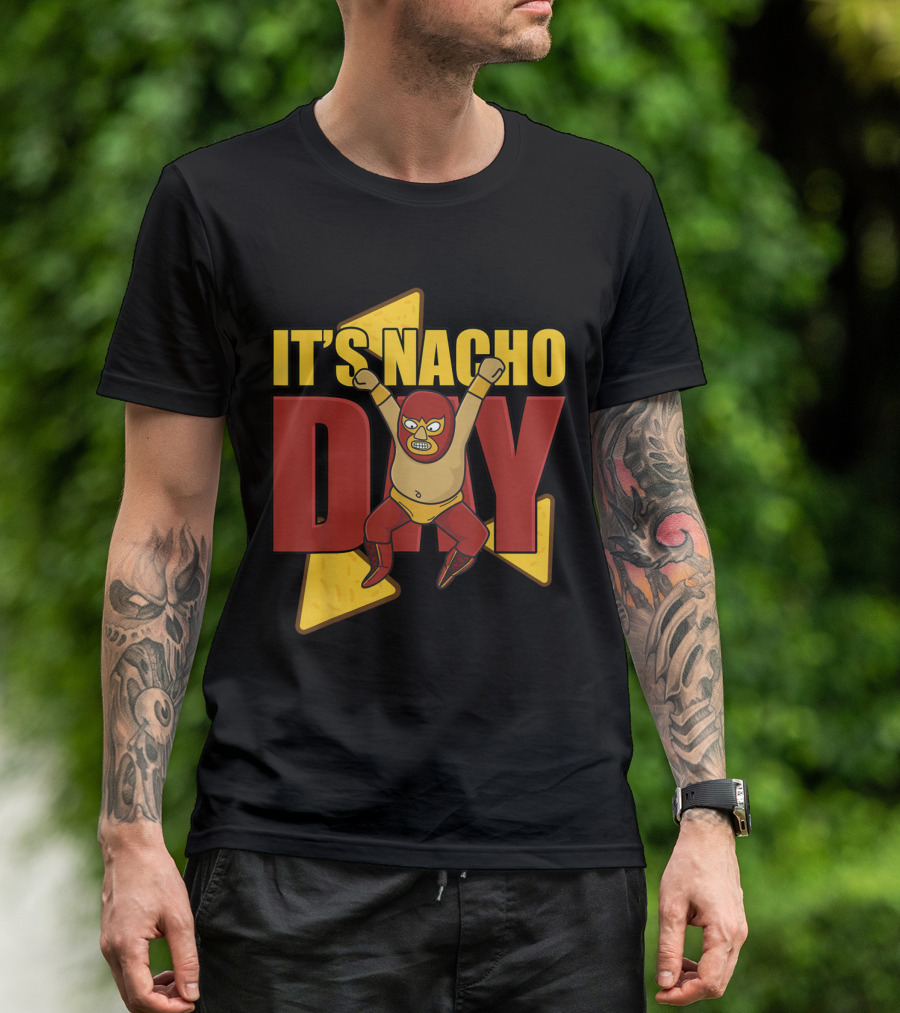 It's Nacho Day Luchador Style Mexican Humor T-Shirt