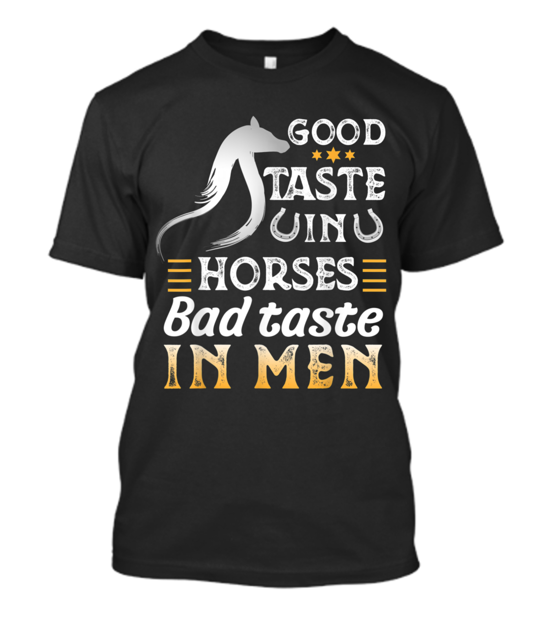 Good Taste In Horses Bad Taste In Men Equestrian Humor T-Shirt