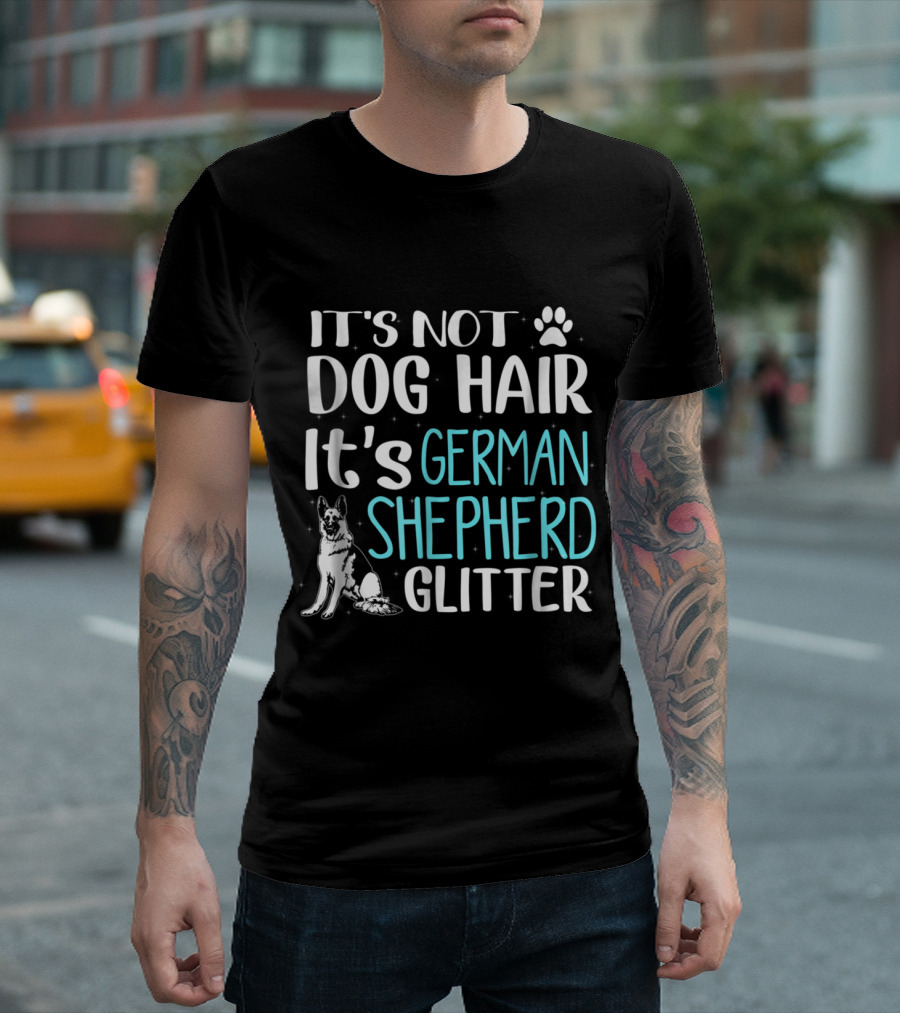 It's Not Dog Hair It's German Shepherd Glitter With Paw Print And Dog T-Shirt