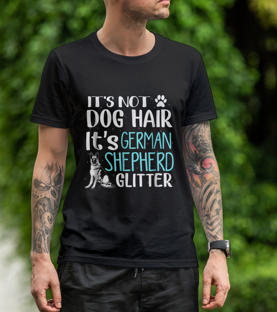 It's Not Dog Hair It's German Shepherd Glitter With Paw Print And Dog T-Shirt