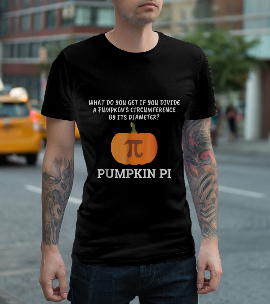 What Do You Get If You Divide A Pumpkin's Circumference By Its Diameter Funny Halloween Math Pumpkin Pi T-Shirt
