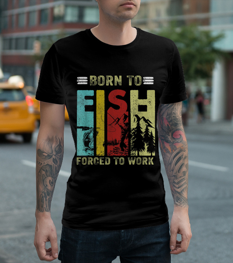 Born to Fish Forced to Work Funny Fishing Retro Wilderness T-Shirt