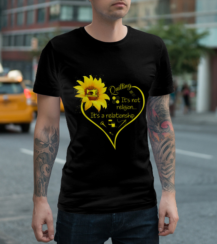 Quilting It's Not Religion It's A Relationship Sunflower Heart With Sewing Icons T-Shirt