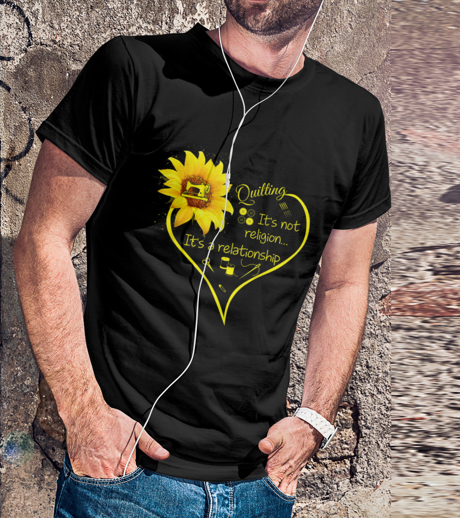 Quilting It's Not Religion It's A Relationship Sunflower Heart With Sewing Icons T-Shirt
