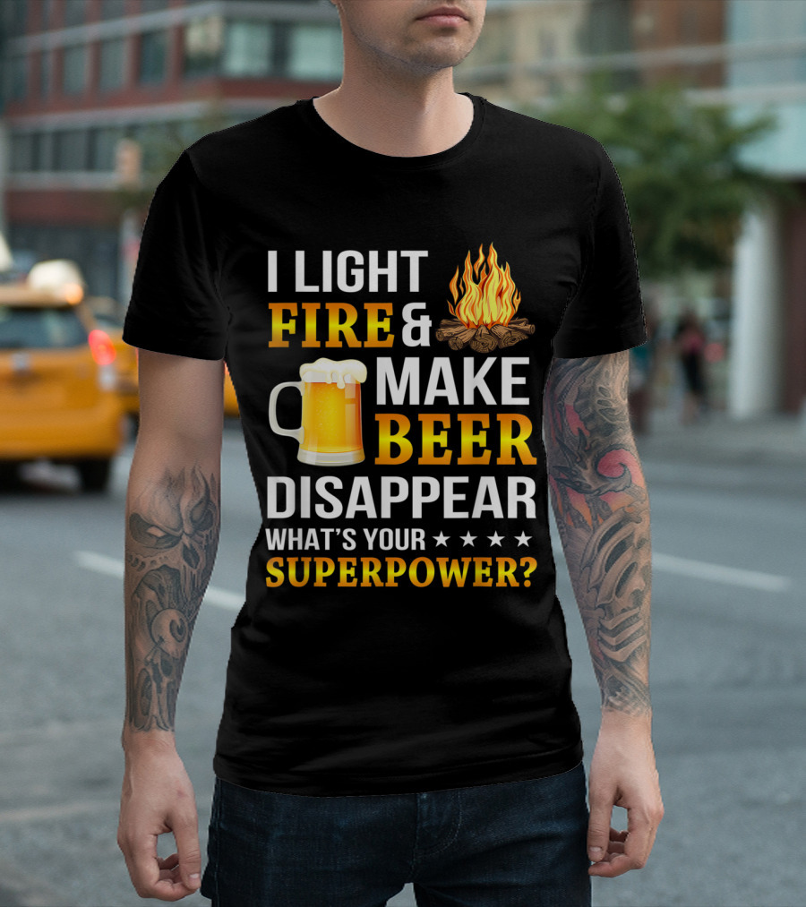 I Light Fire and Make Beer Disappear What's Your Superpower Mug and Flames Image T-Shirt