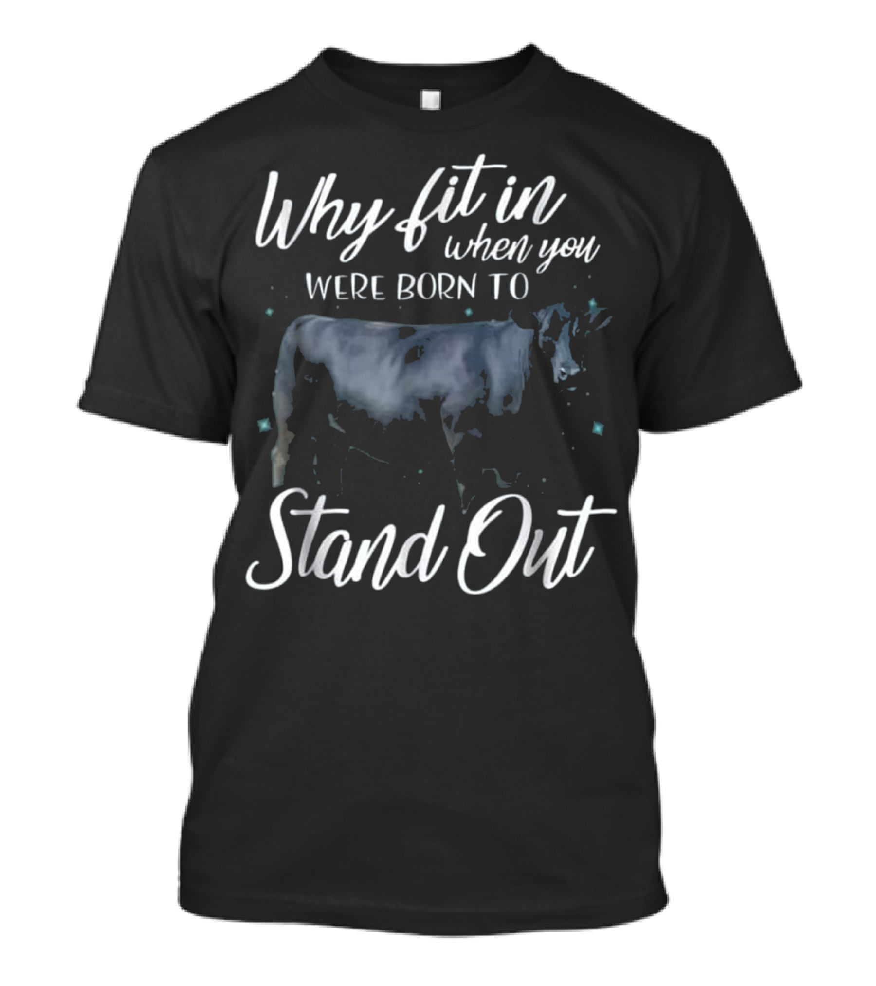 Why Fit In When You Were Born To Stand Out Cow T-Shirt