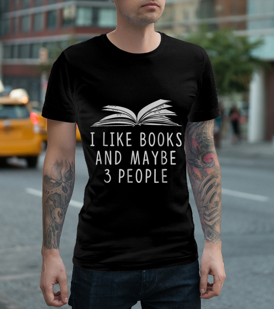 I Like Books and Maybe 3 People Open Book T-Shirt