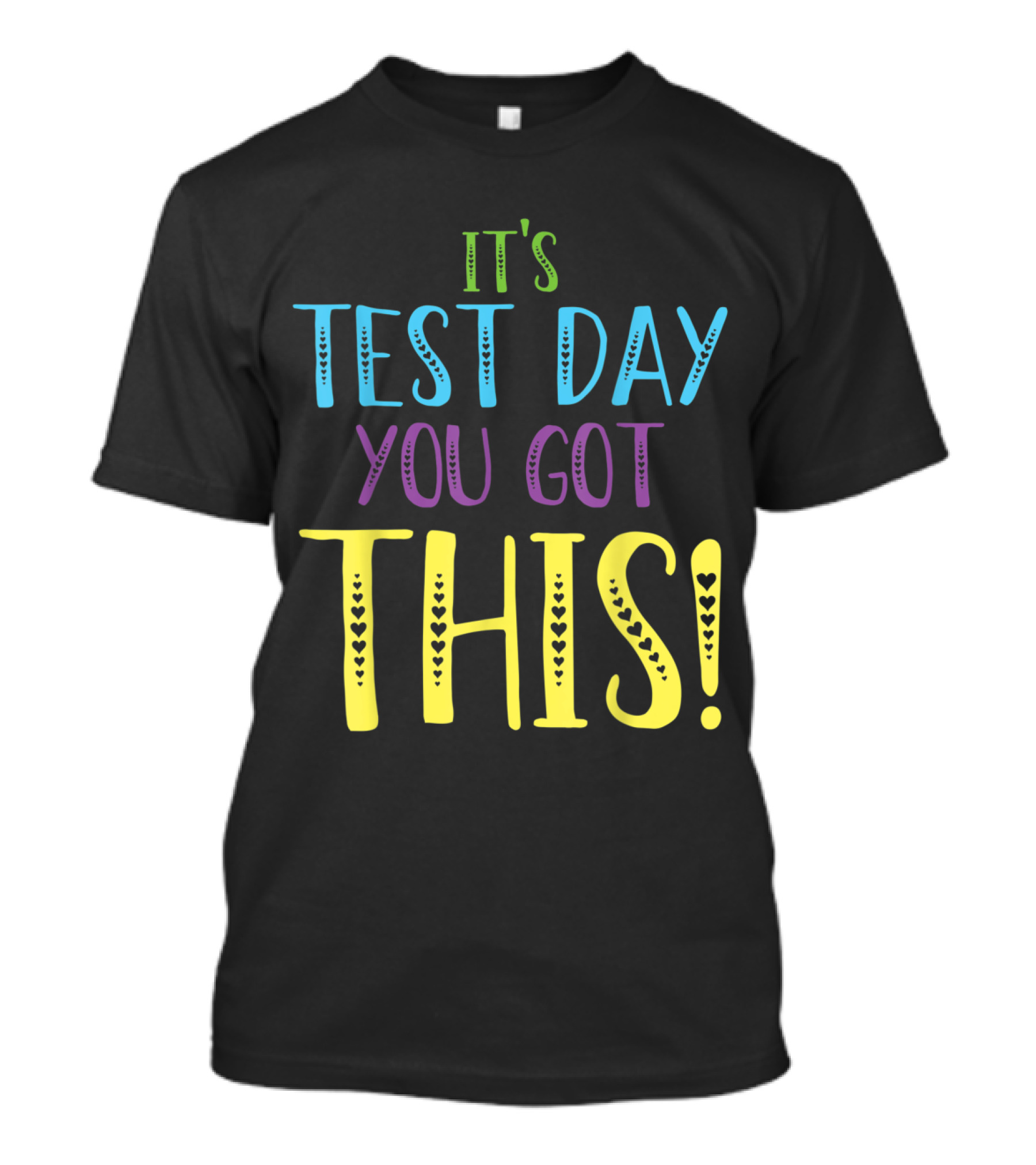 It's Test Day You Got This Teacher Encouragement Positive Message T-Shirt