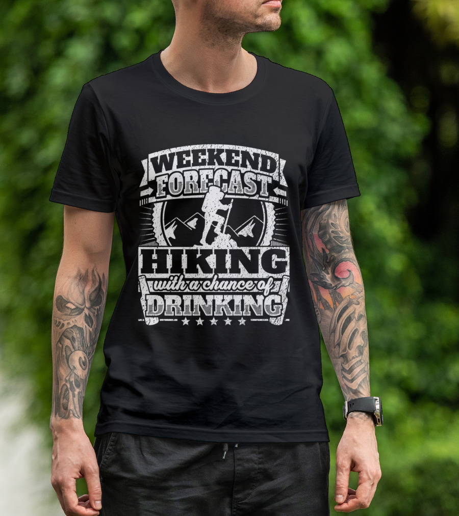 Weekend Forecast Hiking With A Chance Of Drinking Gag Joke T-Shirt