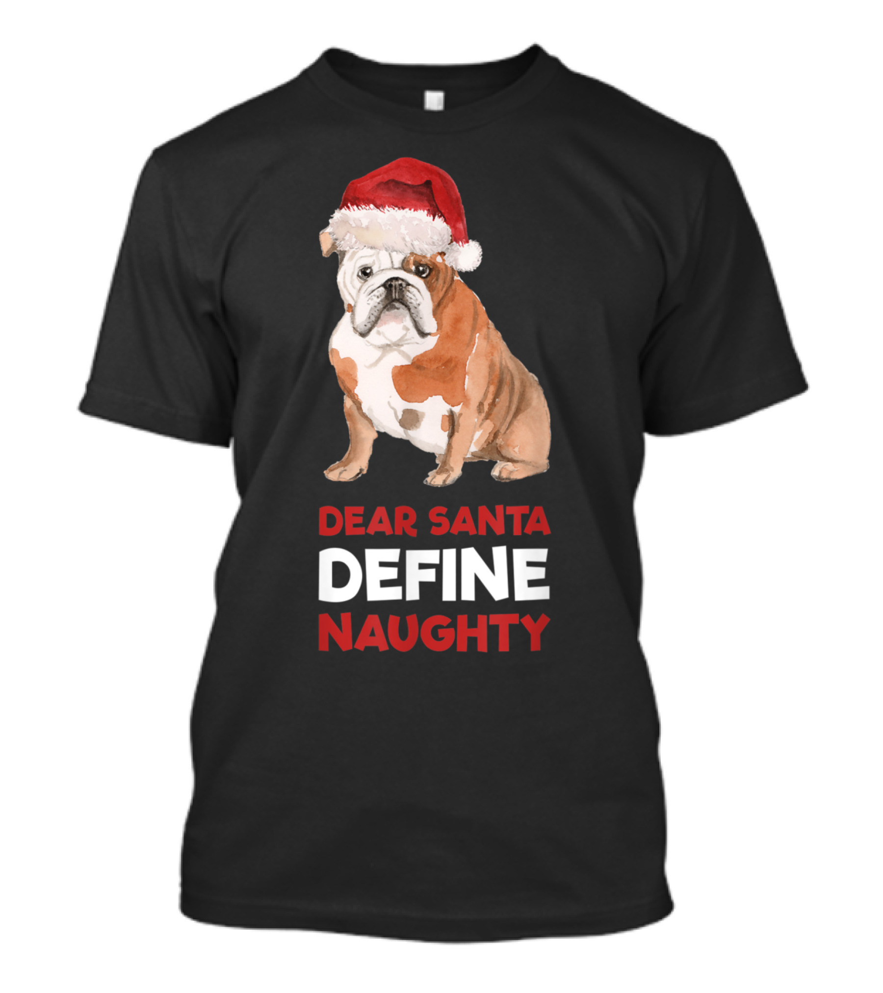 English Bulldog Christmas Dear Santa Define Naughty T-Shirt
