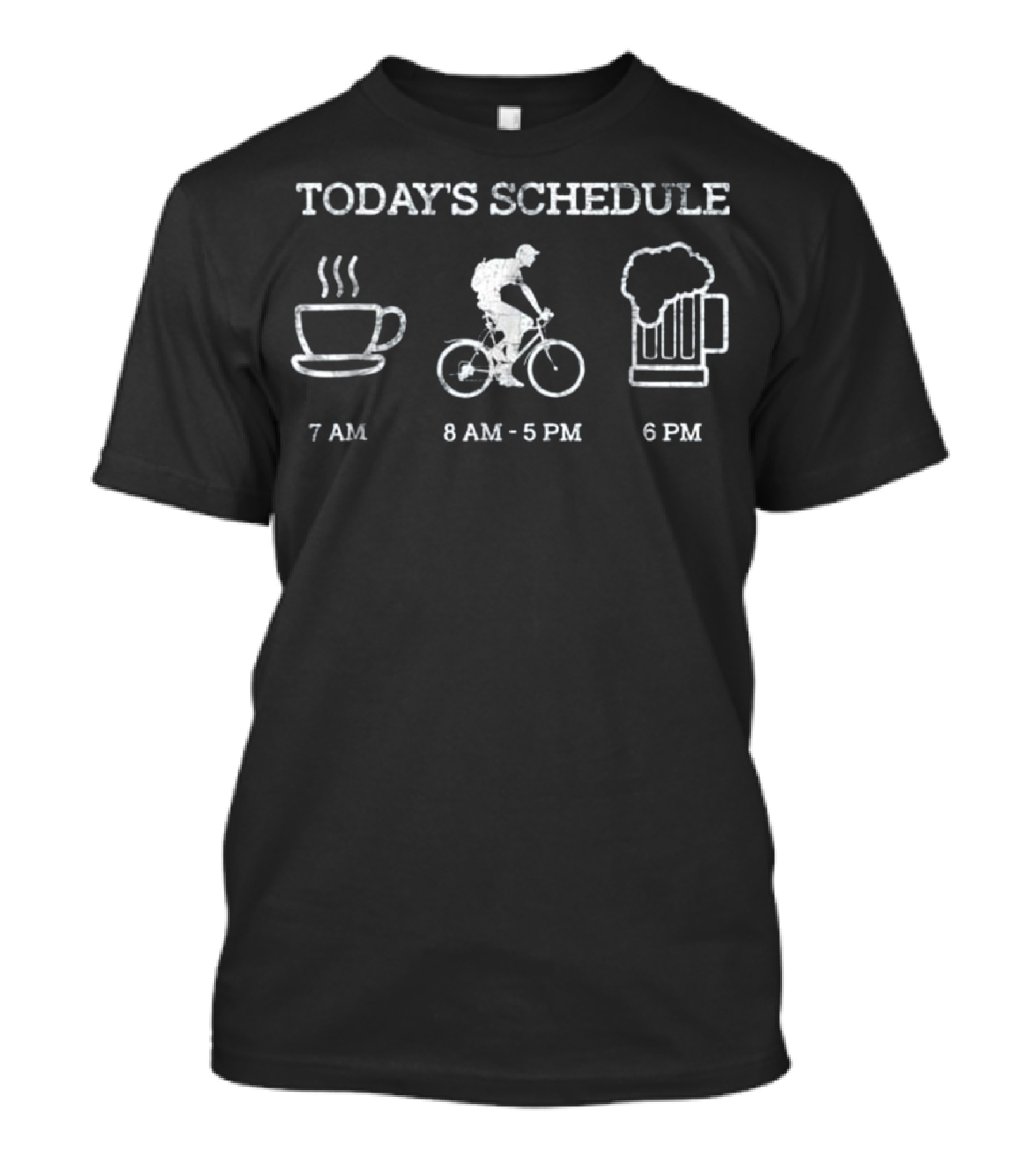 Today's Schedule 7 AM Coffee 8 AM-5 PM Cycling Mountain Biking 6 PM Beer T-Shirt