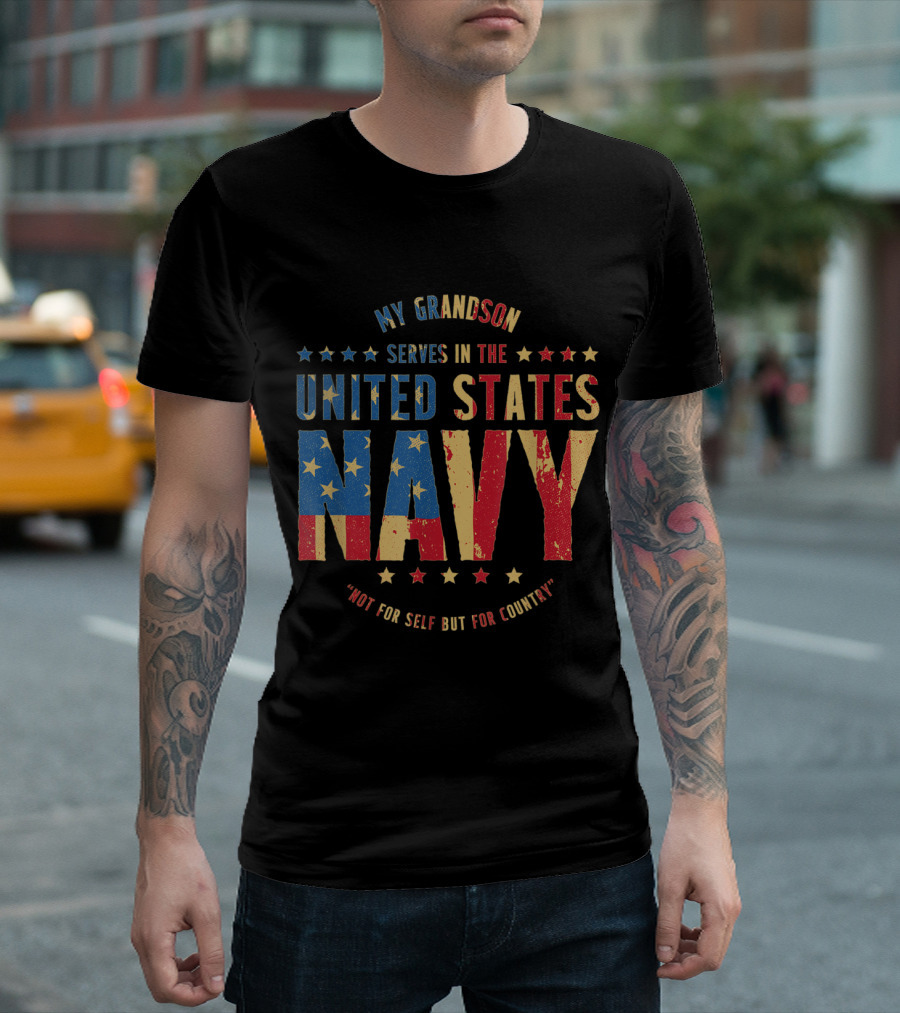 My Grandson Serves in the United States Navy Not for Self But for Country T-Shirt