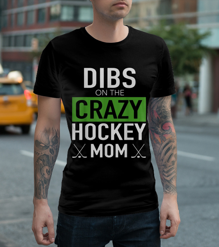 Dibs on the Crazy Hockey Mom T-Shirt