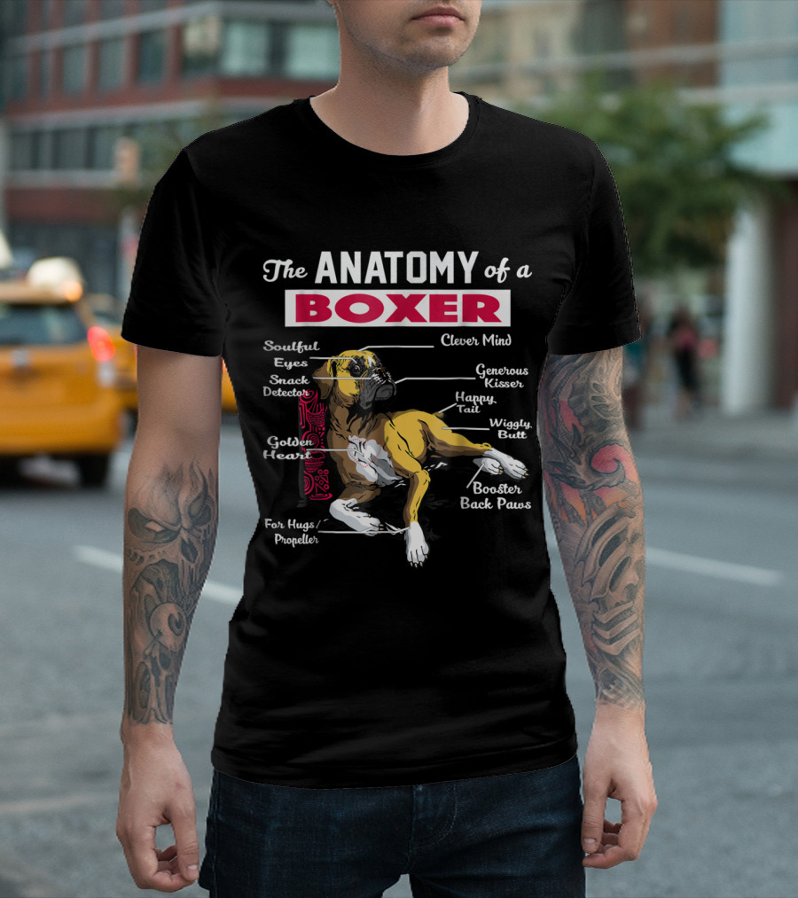 The Anatomy Of A Boxer Clever Mind Soulful Eyes Golden Heart Happy Tail Wiggly Butt Booster Back Paws T-Shirt
