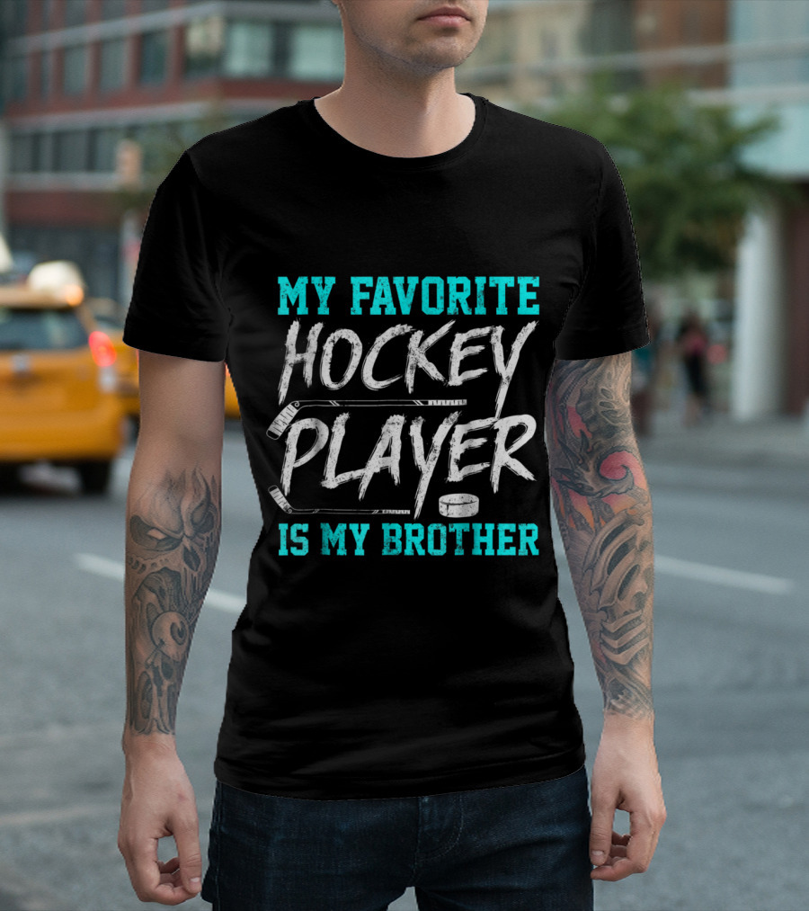 My Favorite Hockey Player Is My Brother Novelty T-Shirt