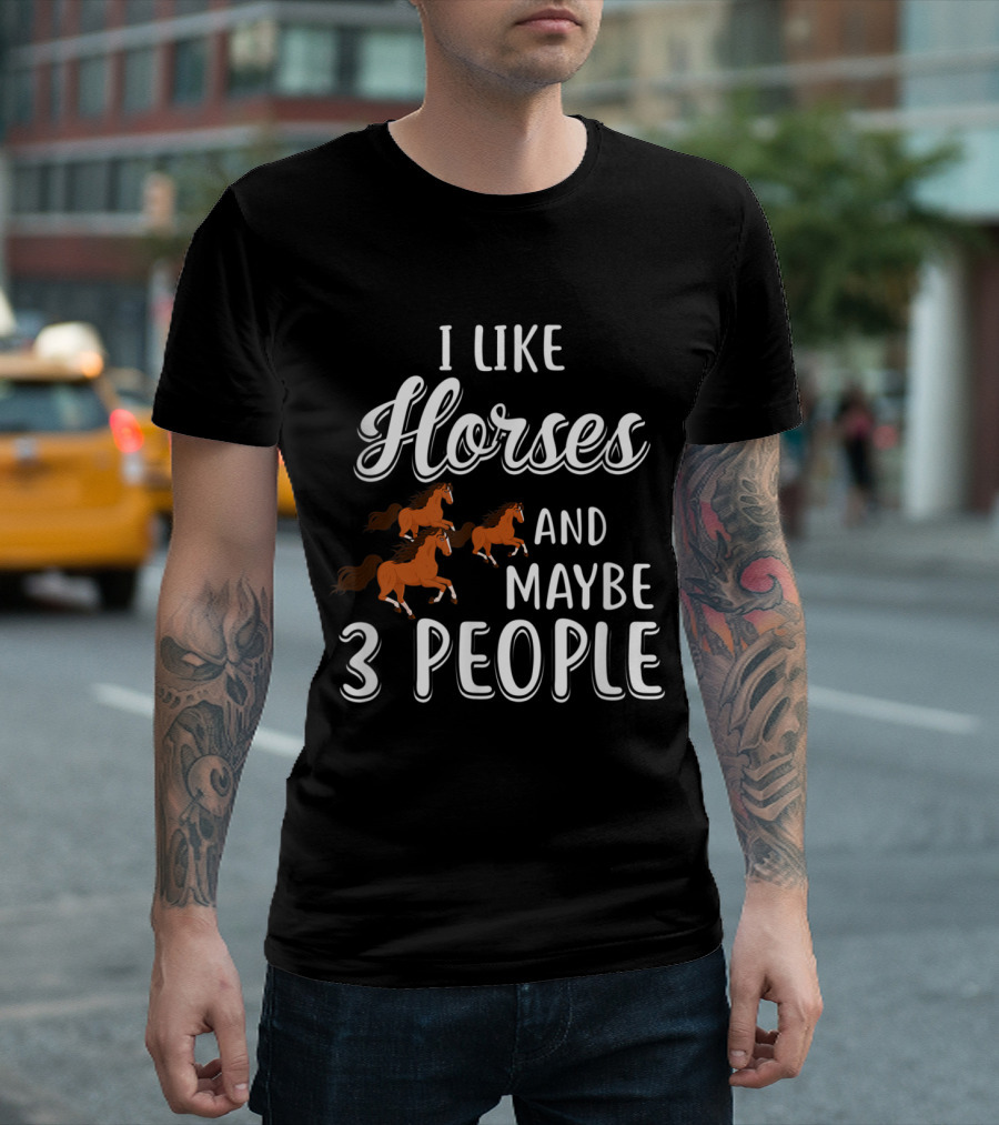 I Like Horses And Maybe 3 People With Running Horse T-Shirt