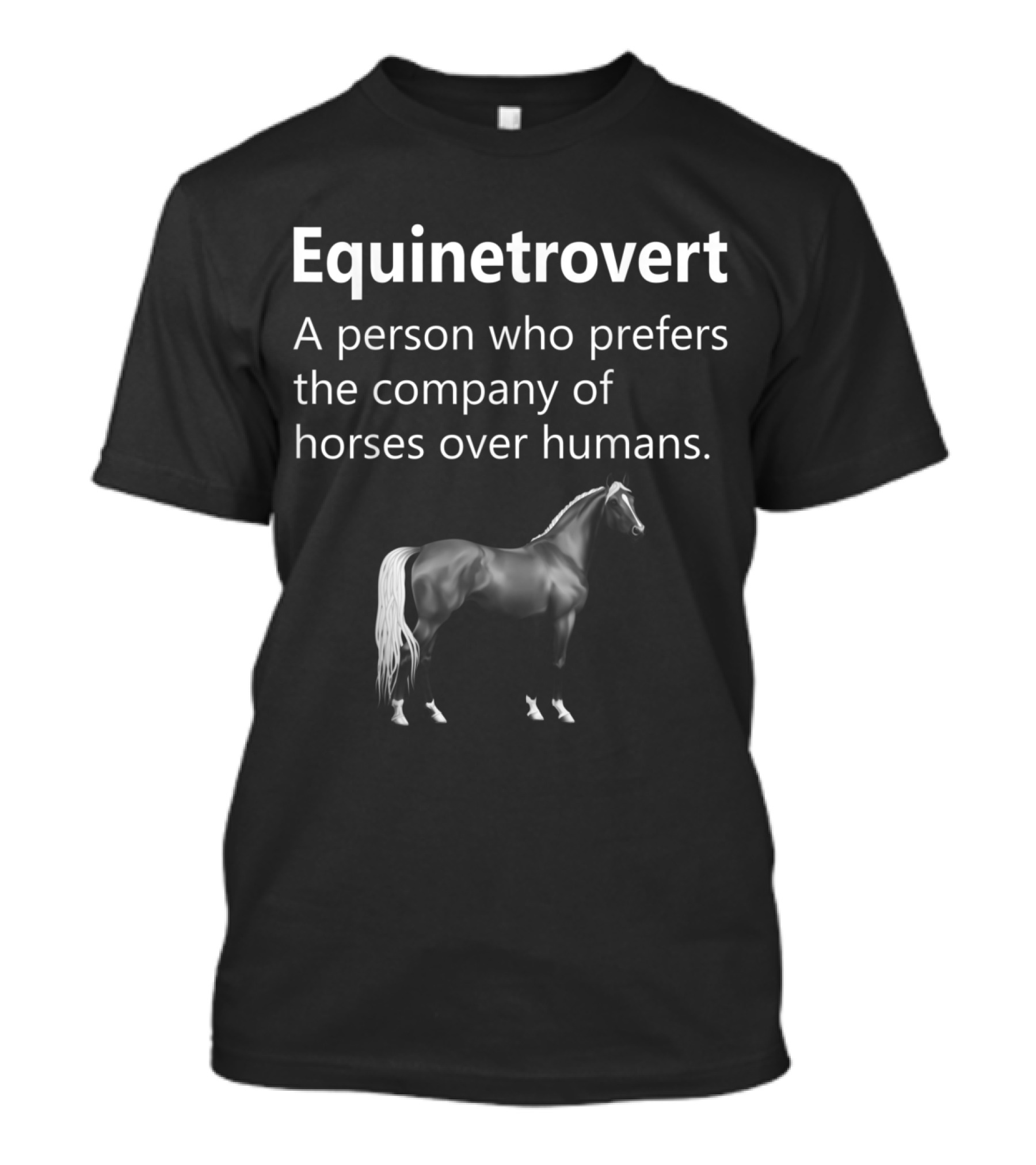 Equinetrovert Funny Horse Lover Prefers Horses Over Humans T-Shirt