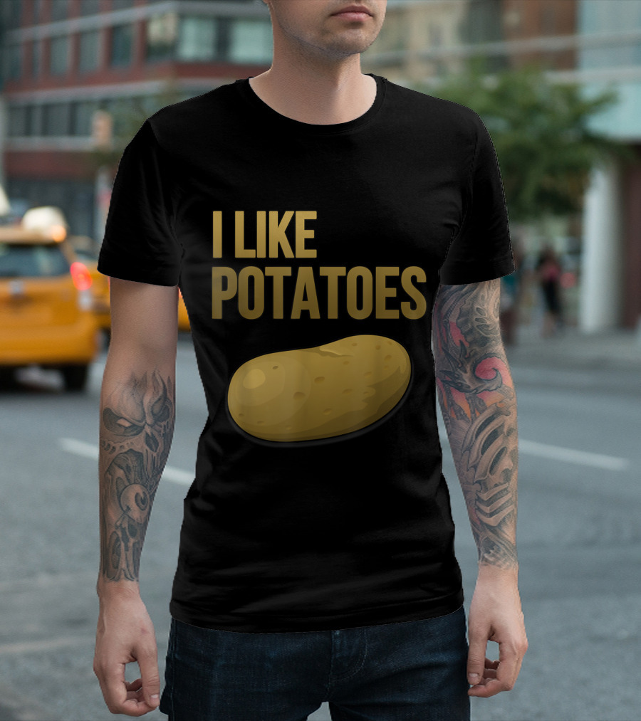 I Like Potatoes Funny Potato Enthusiast Humor Text T-Shirt