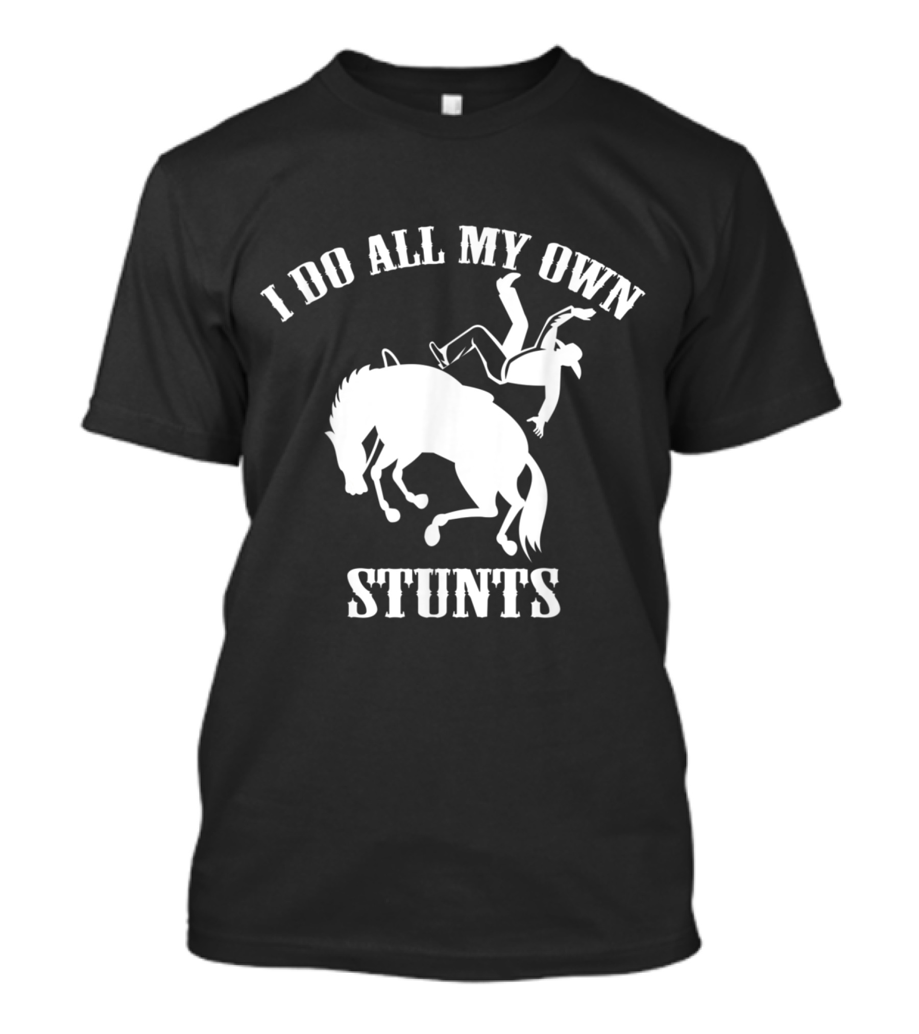 I Do All My Own Stunts Funny Horse Riding T-Shirt