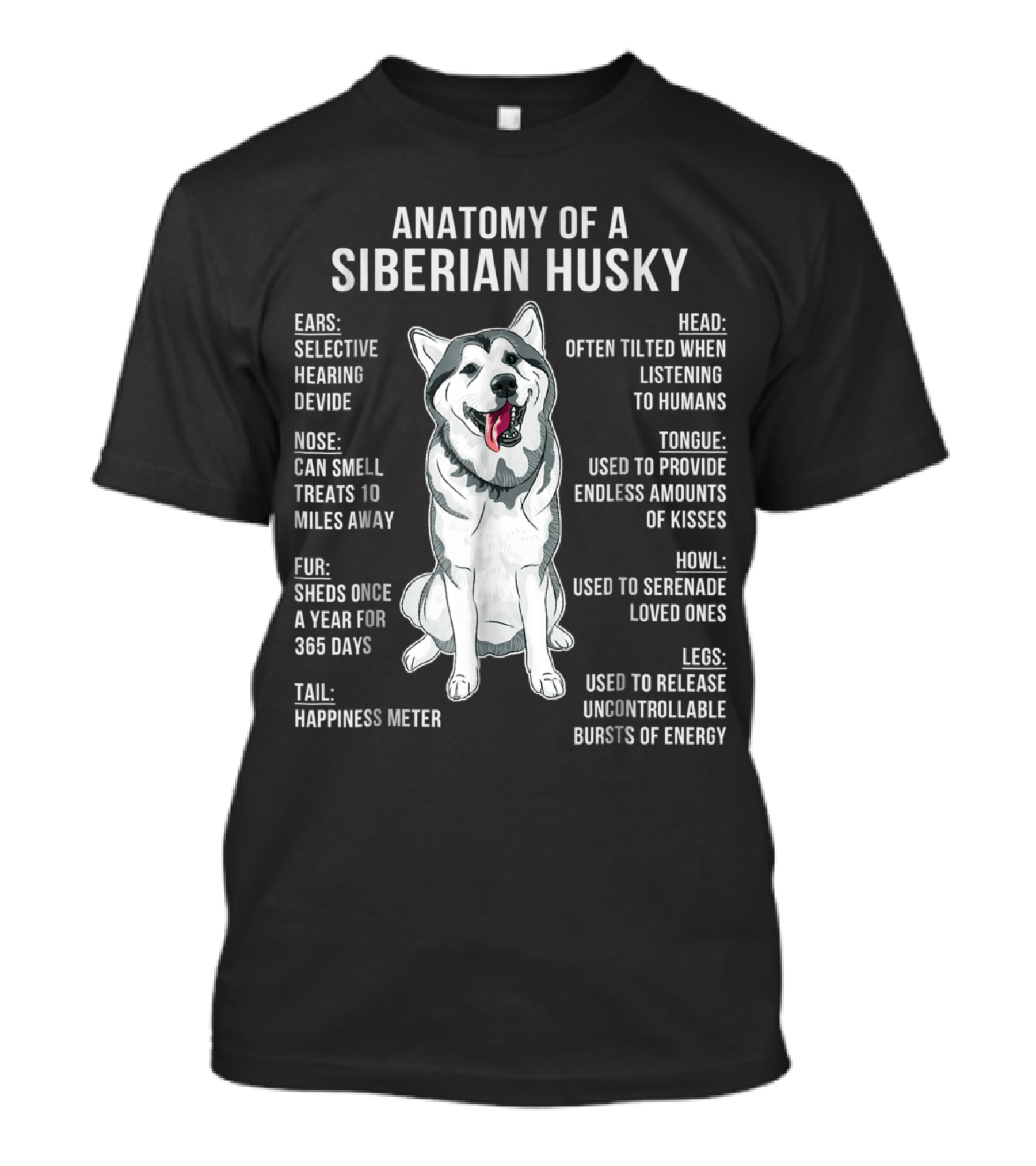 Anatomy Of A Siberian Husky: Selective Hearing, Treat Detection, Fur Shedding, Happiness Meter Tail, Head Tilt, Kisses Tongue, Serenade Howl, Energy Burst Legs T-Shirt