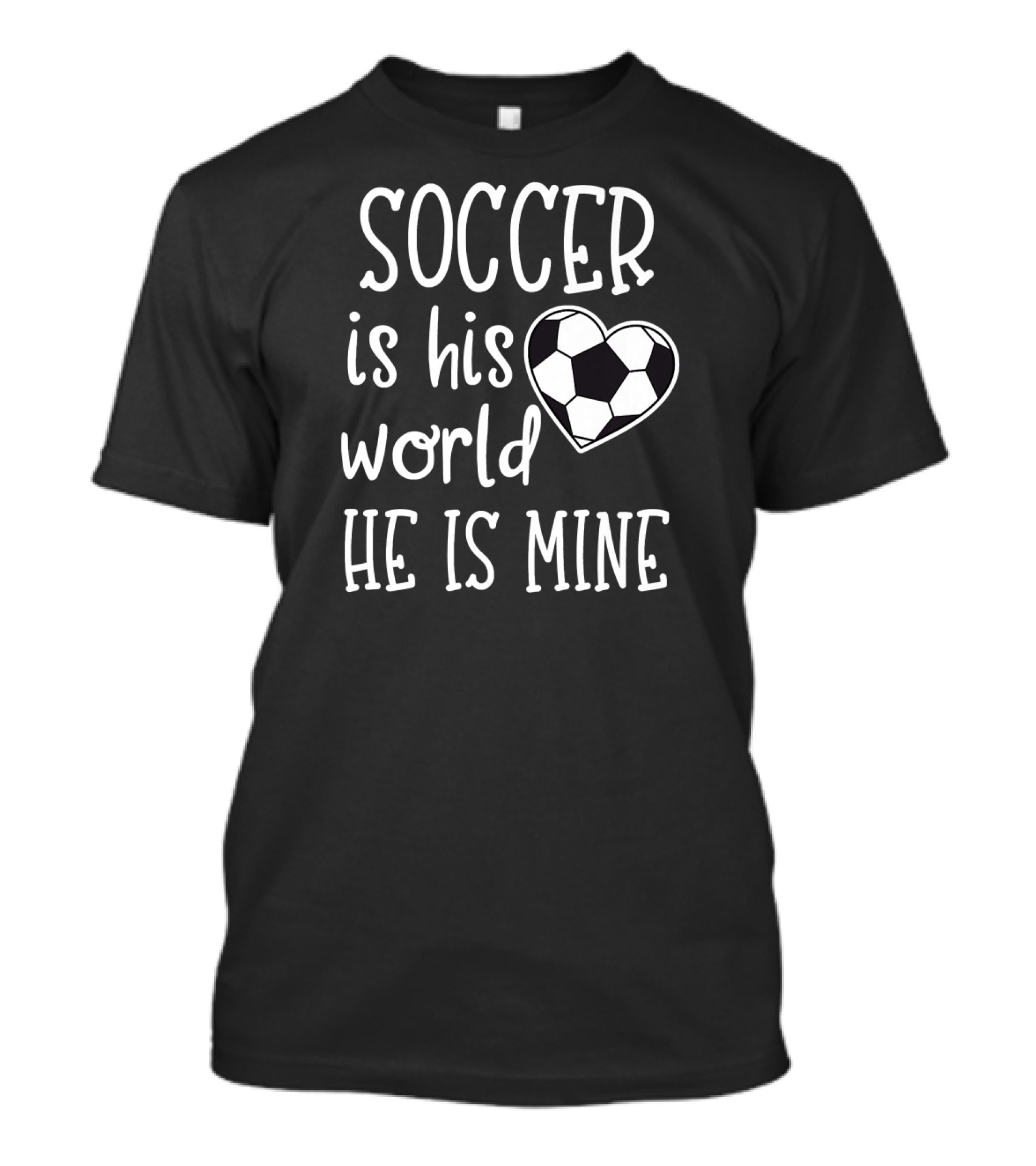 Soccer Is His World He Is Mine Heart Shape Soccer Ball Mom T-Shirt