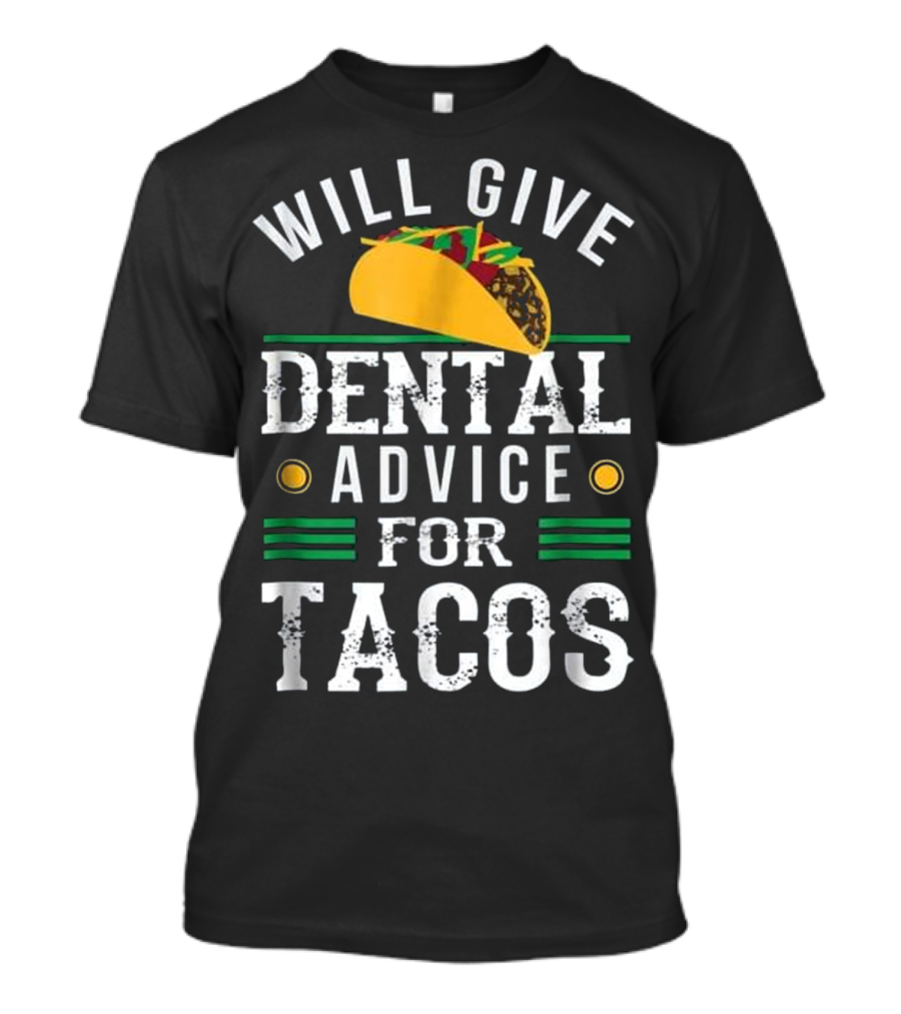 Will Give Dental Advice For Tacos T-Shirt