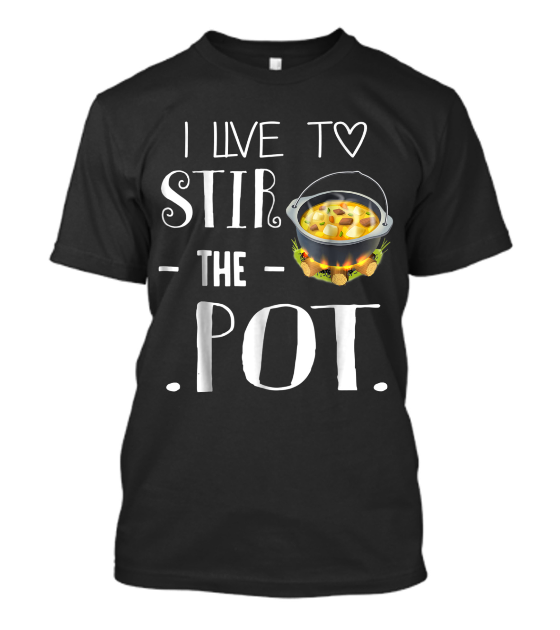 I Live To Stir The Pot Chef Cooking Adventure With Heart And Stew T-Shirt
