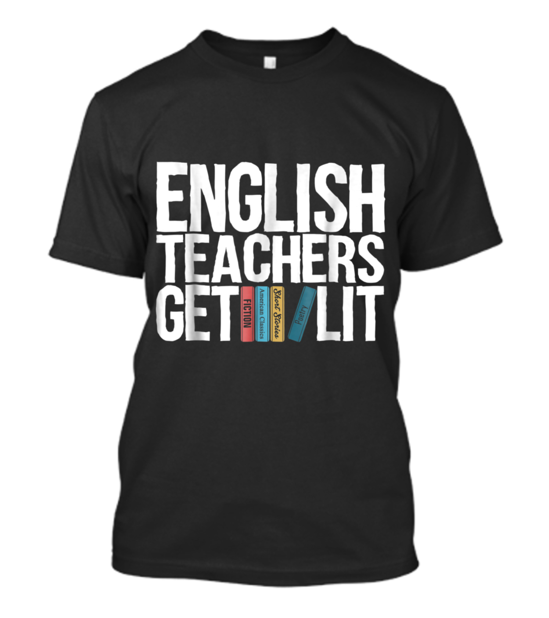 English Teachers Get Lit Fiction Classic Stories Drama T-Shirt