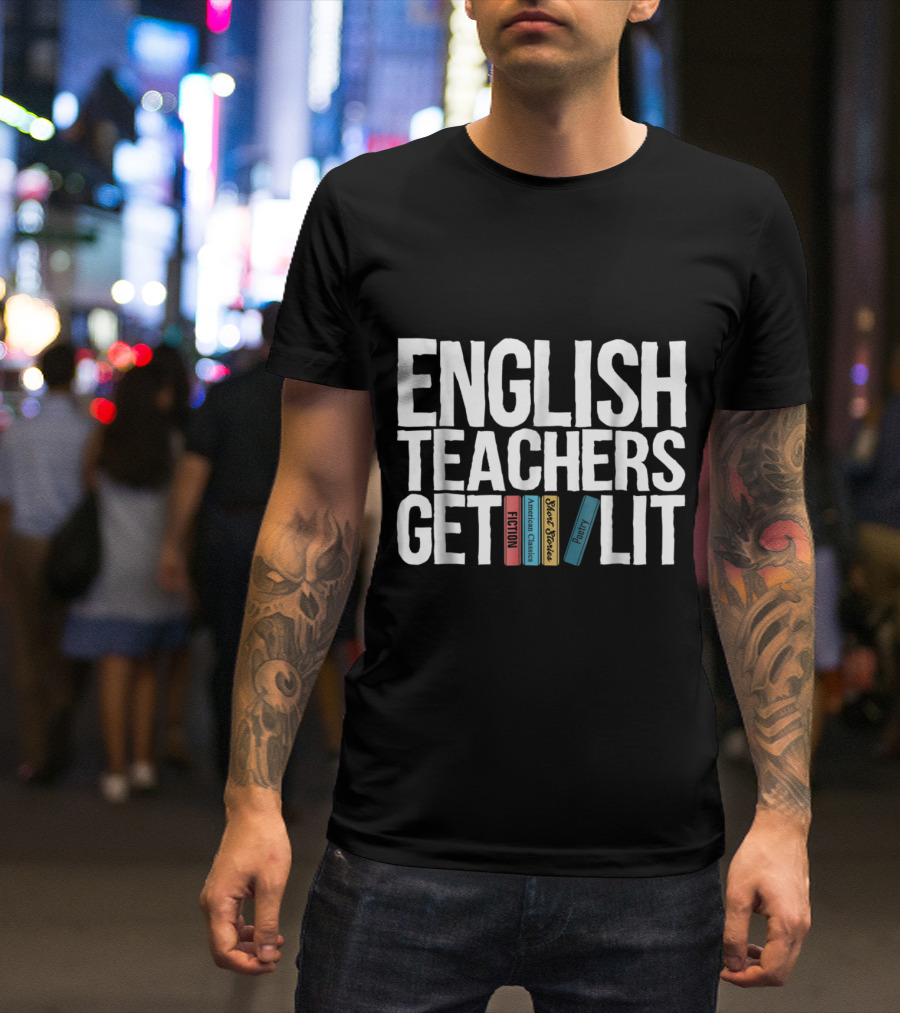 English Teachers Get Lit Fiction Classic Stories Drama T-Shirt