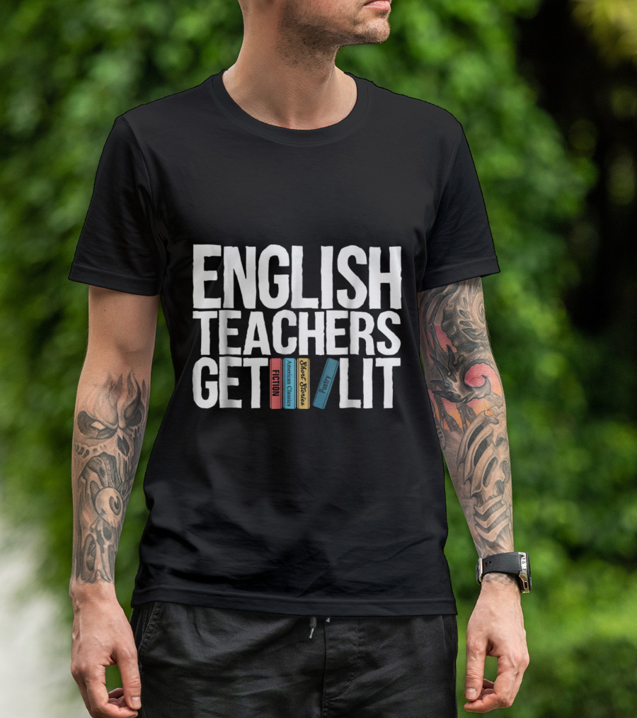 English Teachers Get Lit Fiction Classic Stories Drama T-Shirt