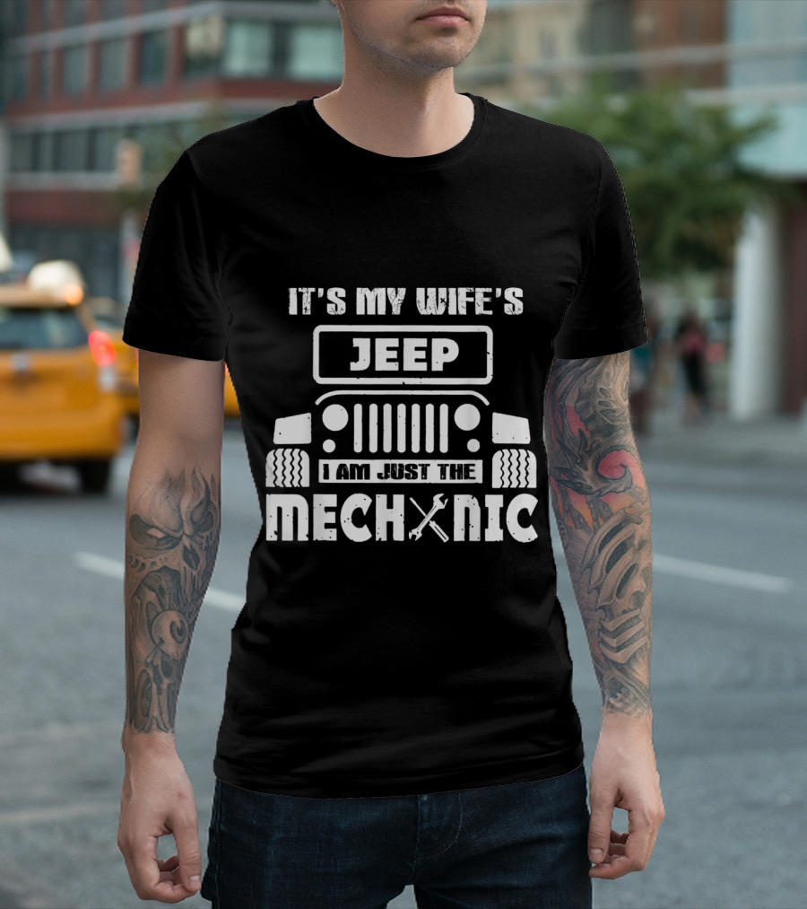 It's My Wife's Jeep I Am Just The Mechanic T-Shirt