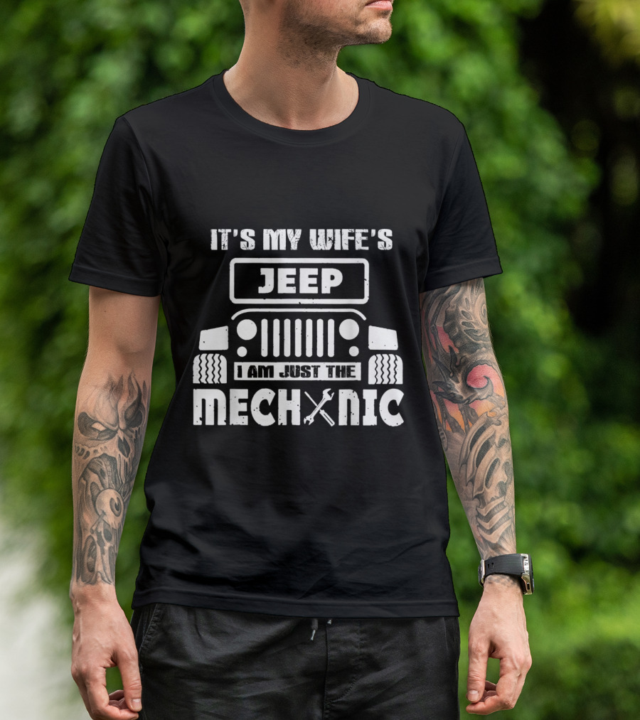 It's My Wife's Jeep I Am Just The Mechanic T-Shirt