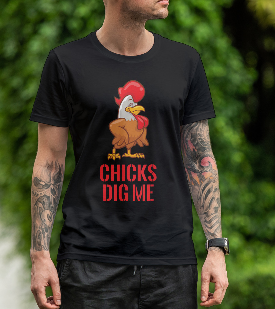 Chicks Dig Me Funny Poultry Farmer Chicken With Red Comb And Wattle T-Shirt
