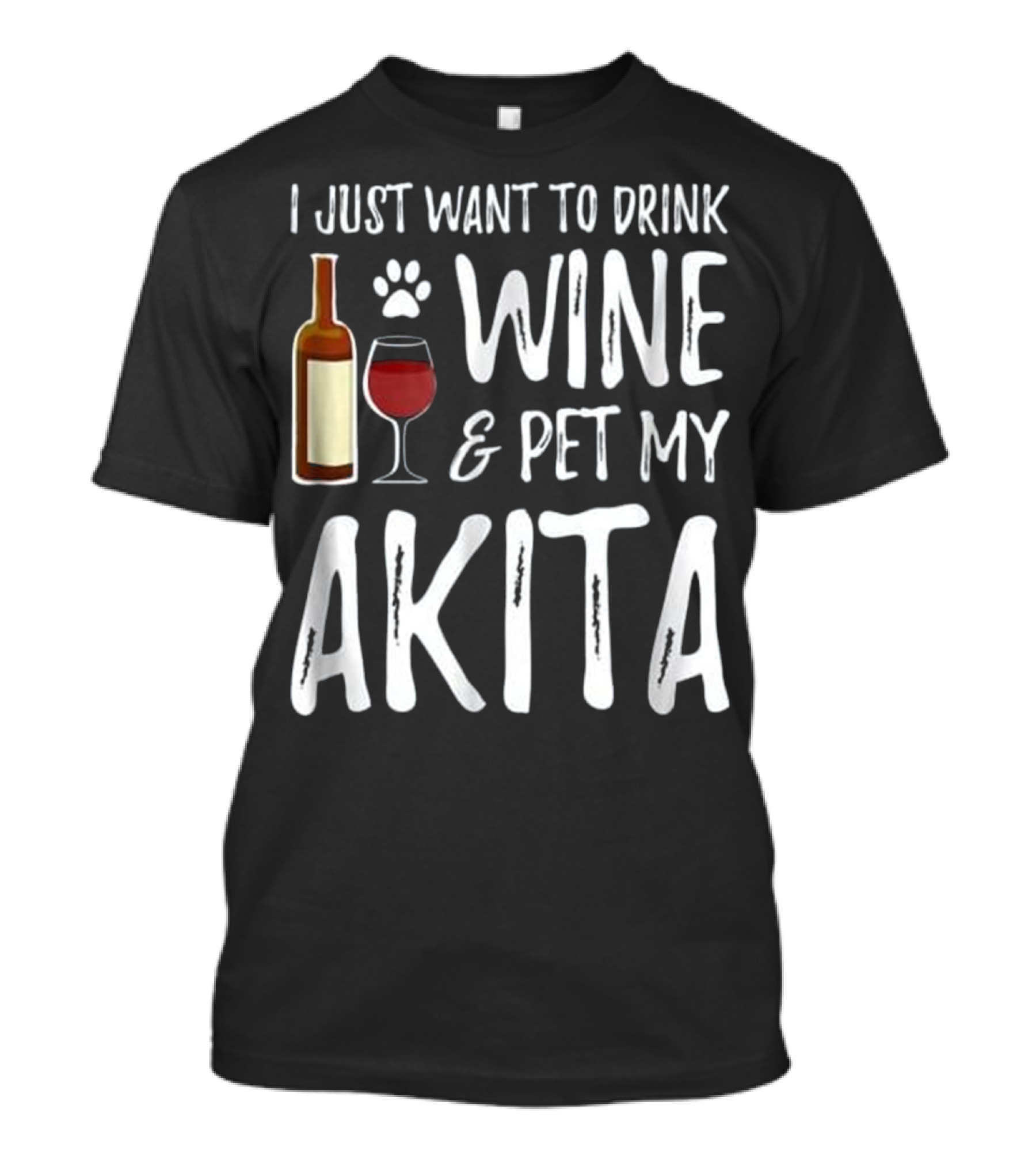 I Just Want To Drink Wine And Pet My Akita T-Shirt