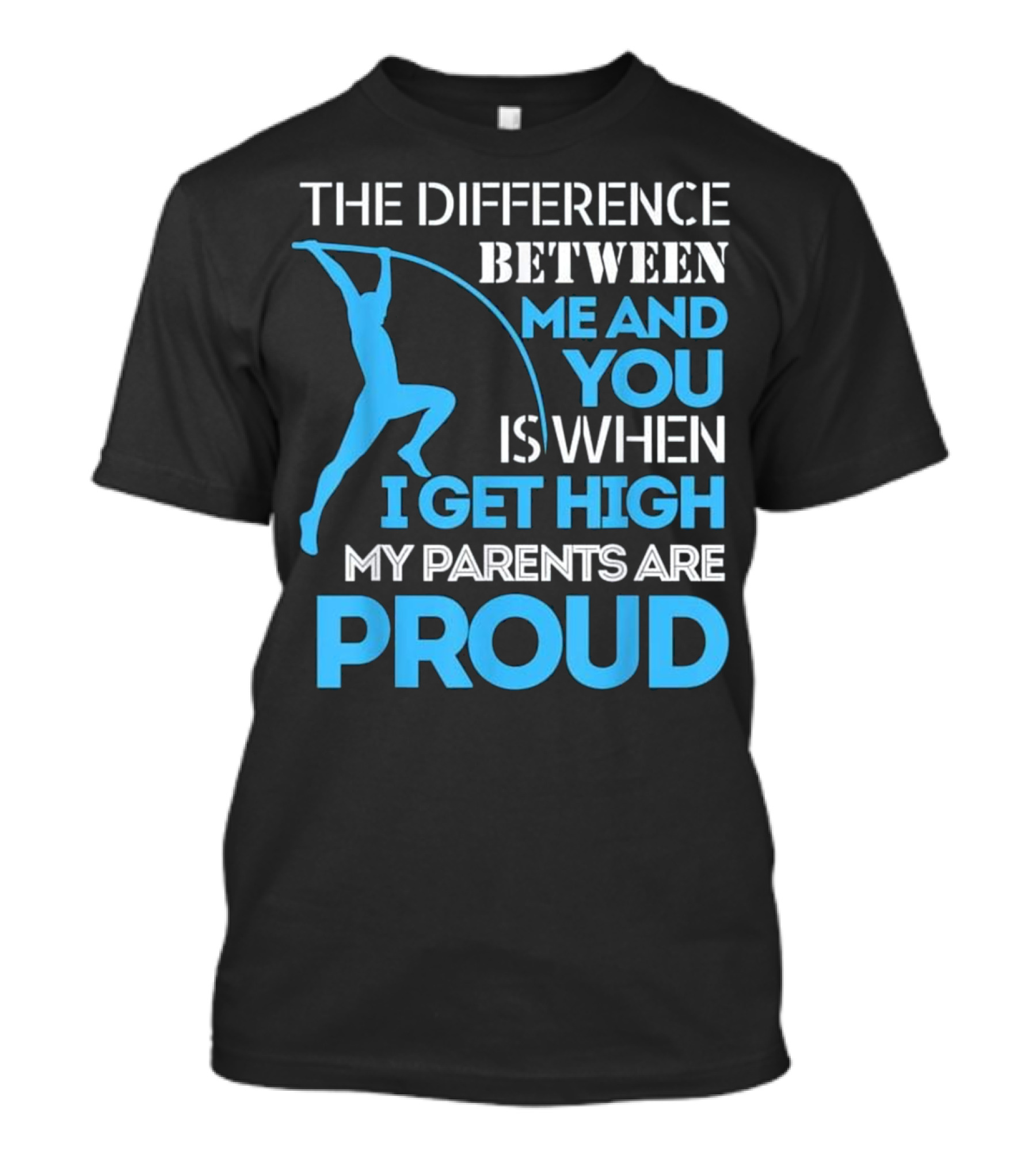 Track And Field Pole Vaulting Difference Between Me And You Proud T-Shirt