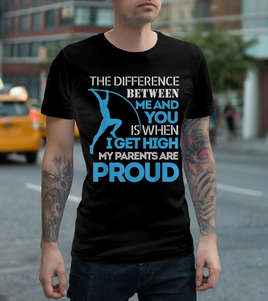 Track And Field Pole Vaulting Difference Between Me And You Proud T-Shirt
