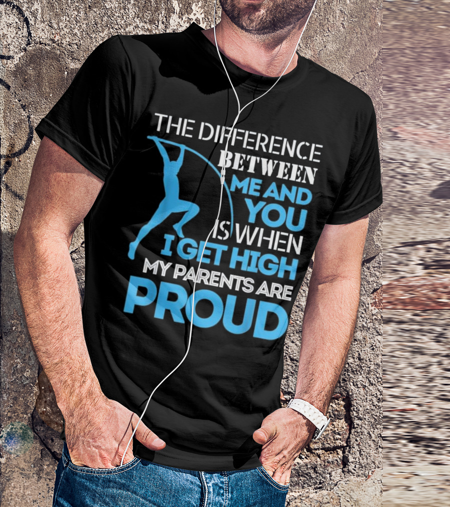 Track And Field Pole Vaulting Difference Between Me And You Proud T-Shirt