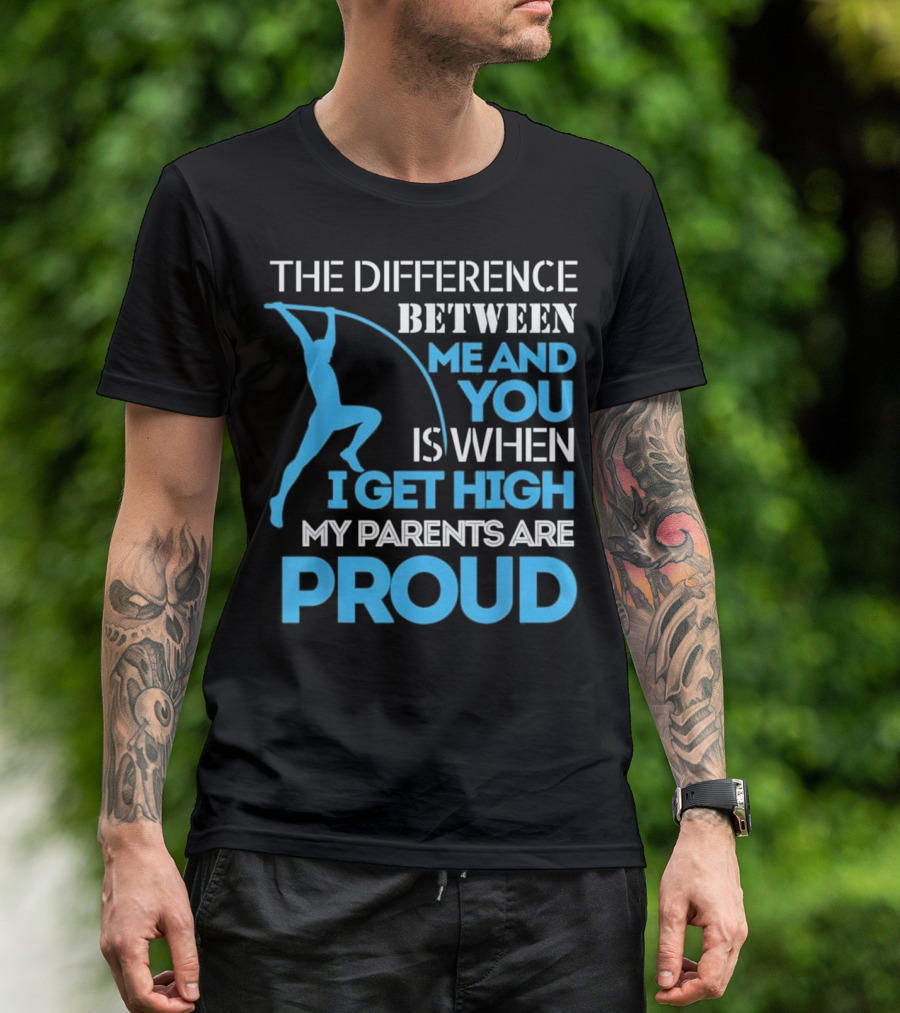 Track And Field Pole Vaulting Difference Between Me And You Proud T-Shirt