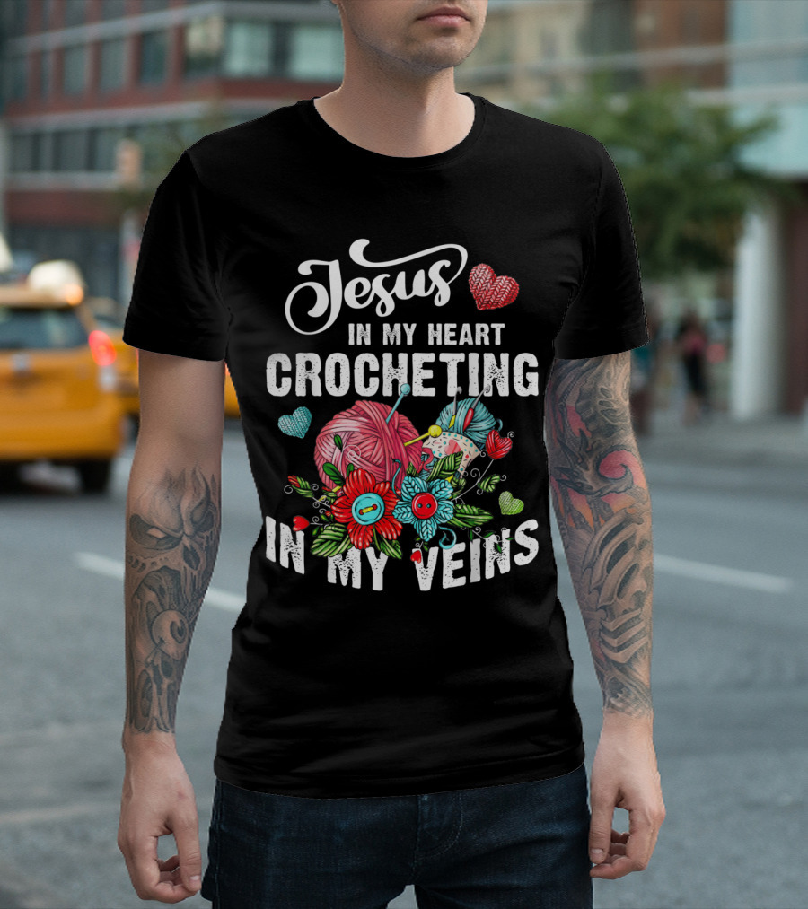 Jesus In My Heart Crocheting In My Veins T-Shirt