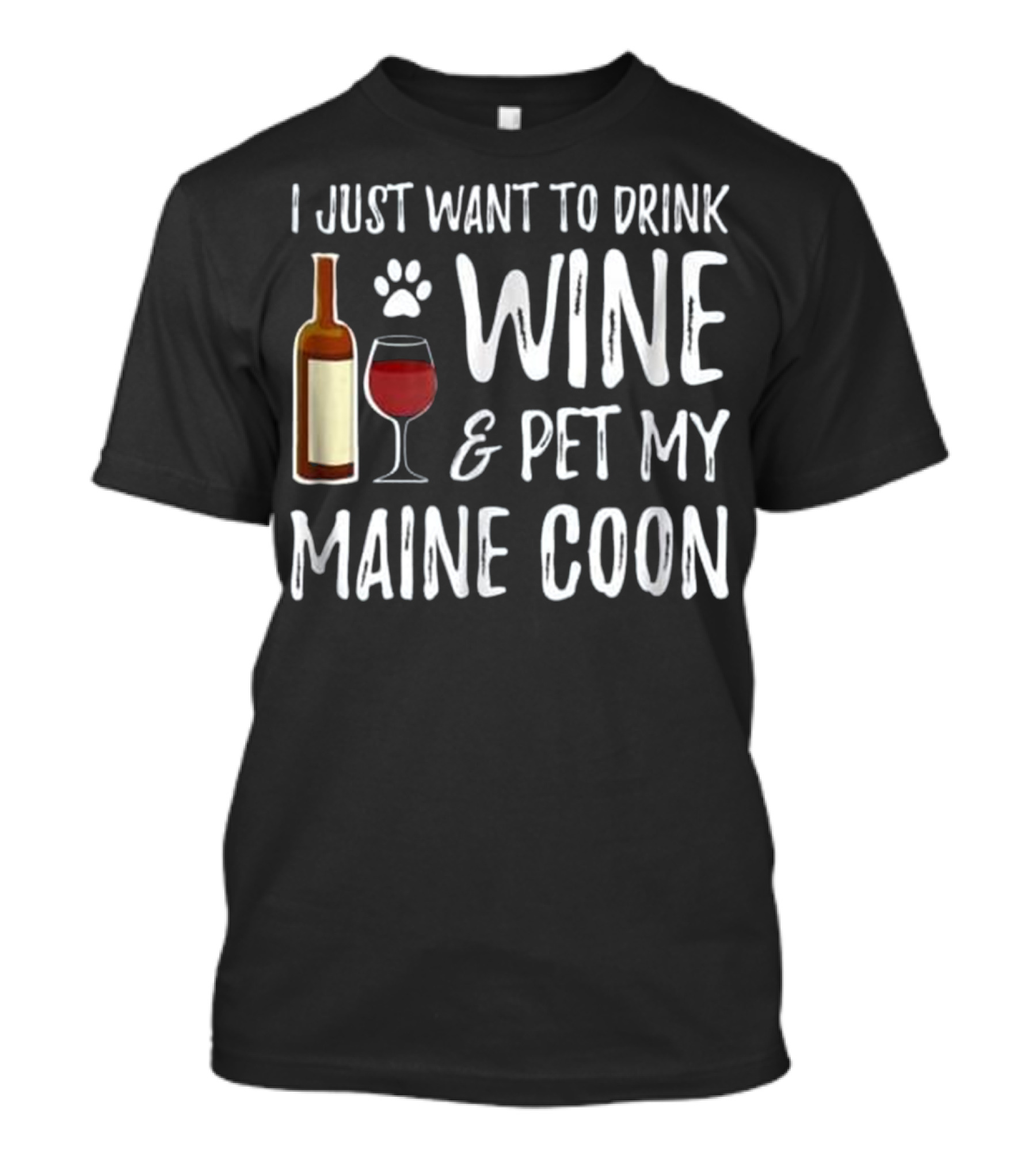 I Just Want To Drink Wine And Pet My Maine Coon T-Shirt