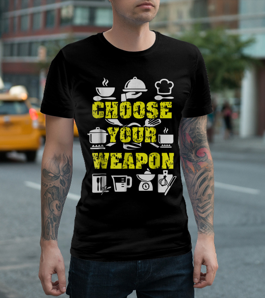 Choose Your Weapon Cooking Funny Chef Cooki T-Shirt