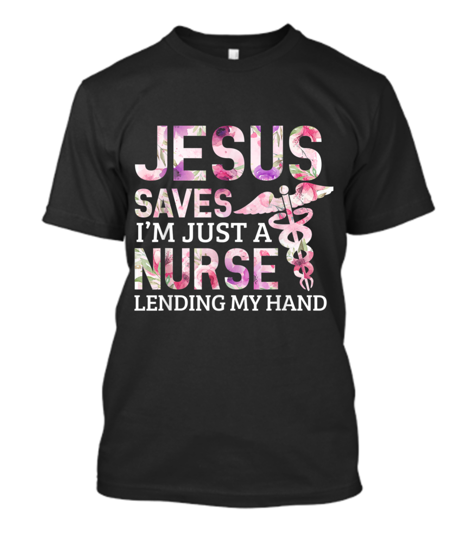 Jesus Saves I'm Just A Nurse Lending My Hand T-Shirt