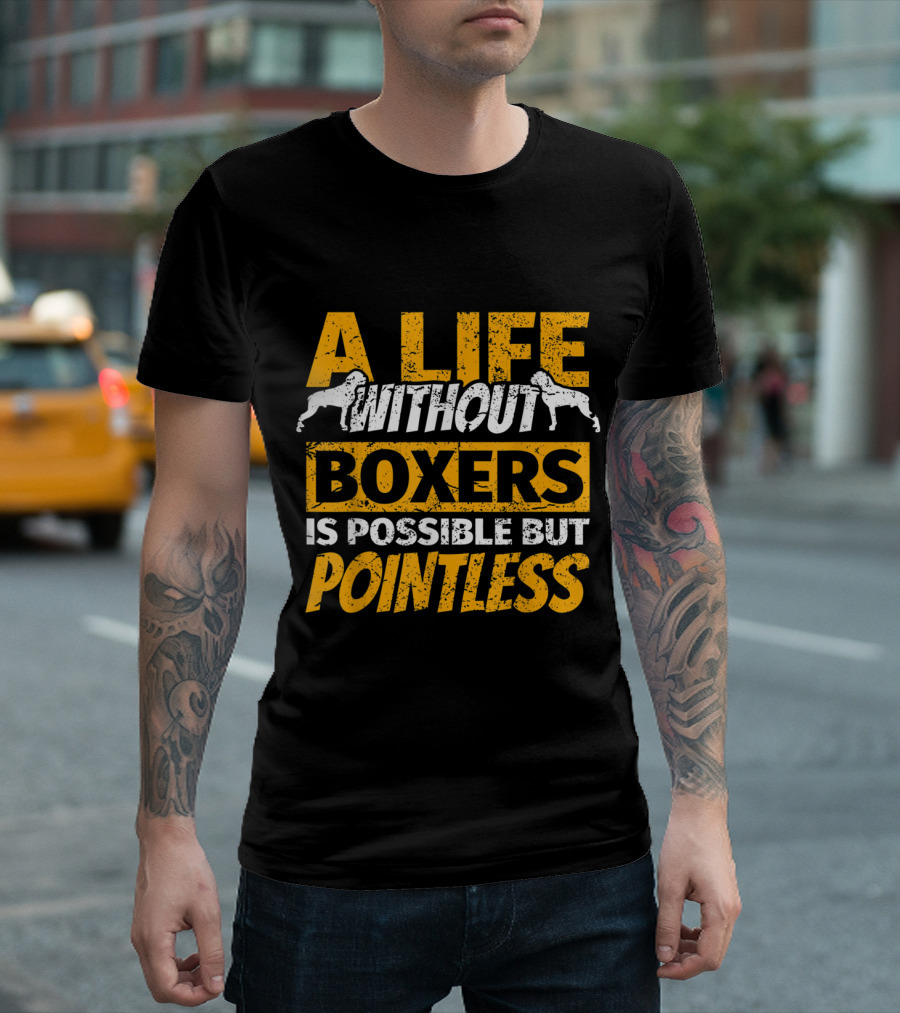 A Life Without Boxers Is Possible But Pointless Boxer Dog Funny Sayings Humor QpB0y T-Shirt