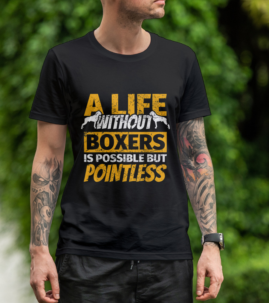 A Life Without Boxers Is Possible But Pointless Boxer Dog Funny Sayings Humor QpB0y T-Shirt