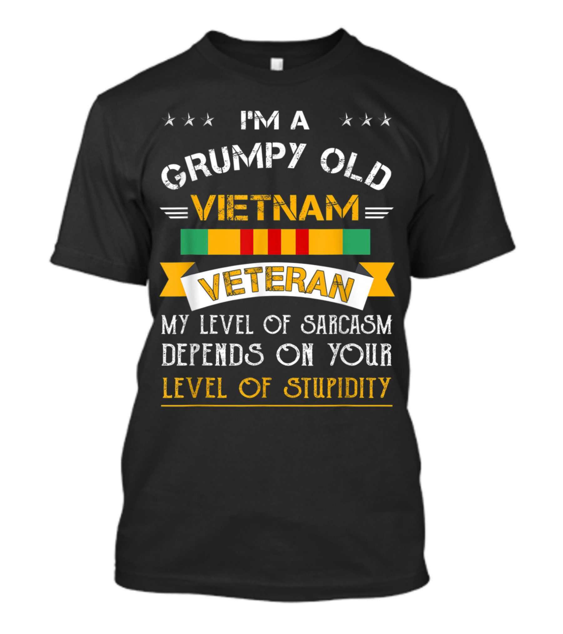 I'm A Grumpy Old Vietnam Veteran My Level Of Sarcasm Depends On Your Level Of Stupidity T-Shirt