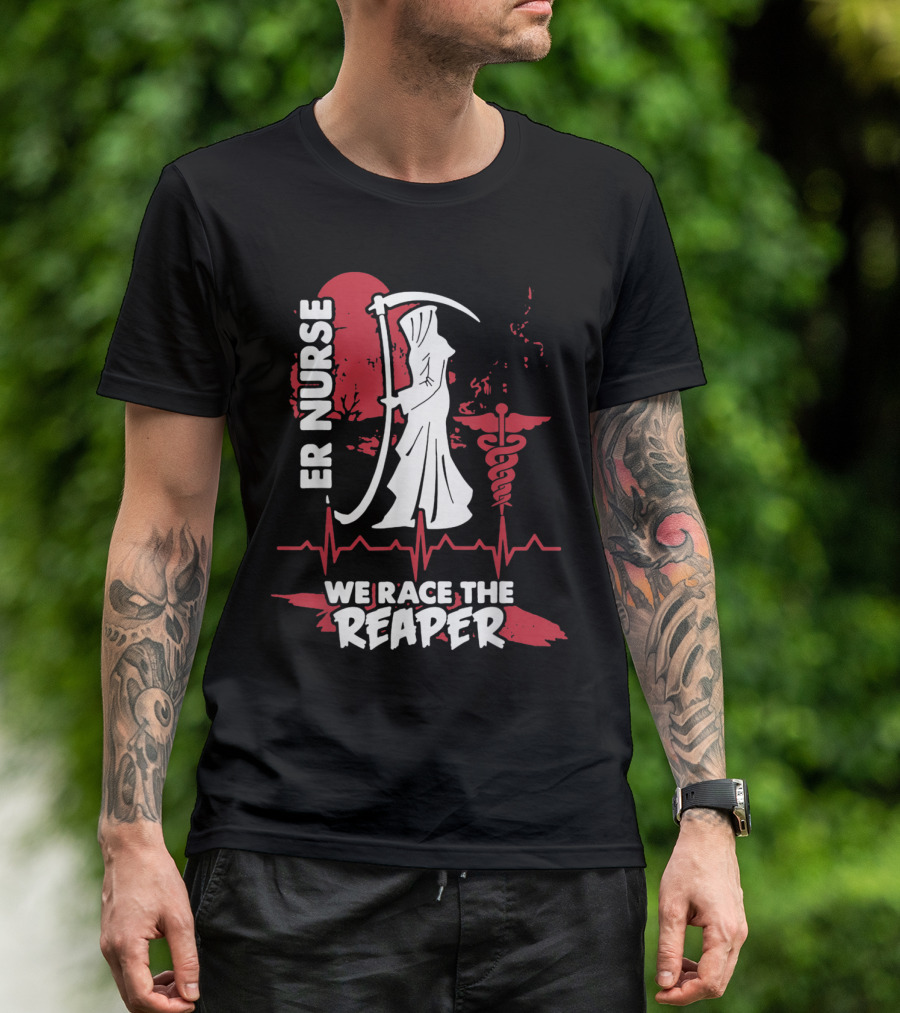 ER Nurse We Race The Reaper T-Shirt