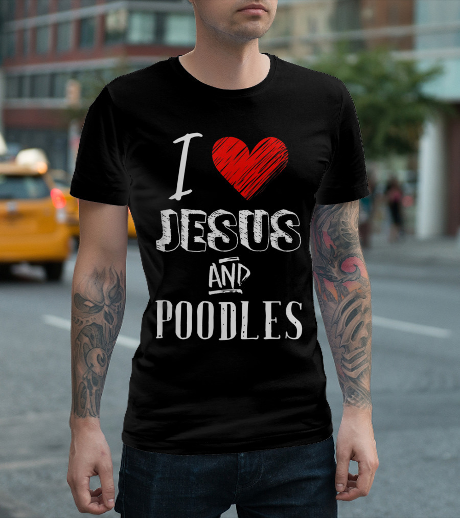 I Love Jesus and Poodles Christian Pet Lover T-Shirt